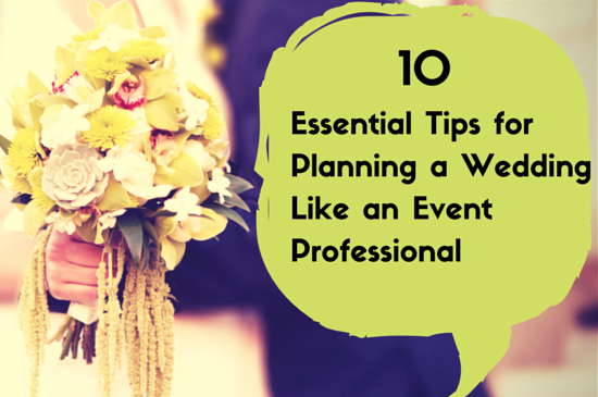 10 Essential Tips for Planning a Wedding Like an Event Professional