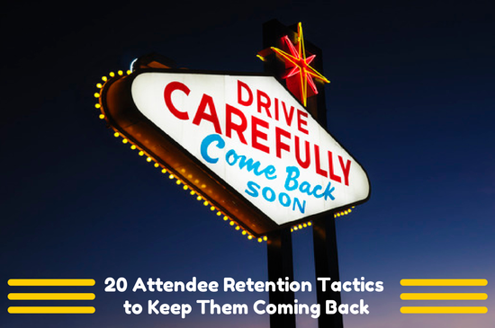 20 Attendee Retention Tactics to Keep Them Coming Back