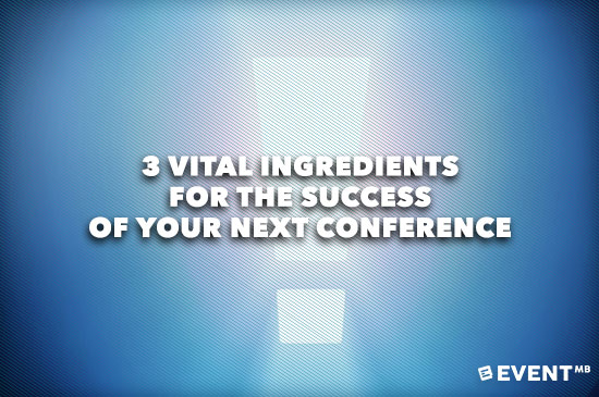 3-Vital-Ingredients-for-the-Success-of-Your-Next-Conference (1)
