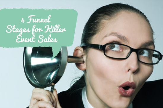 4 Funnel Stages for Killer Event Sales