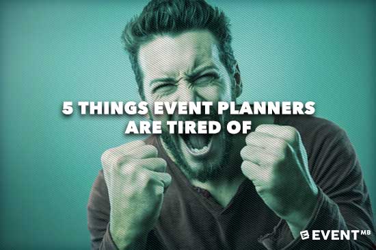 5-Things-Event-Planners-are-Tired-Of