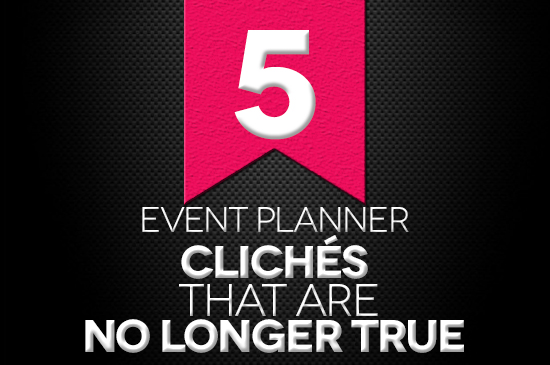 EMB_image_5 Event Planner Clichés That Are No Longer True
