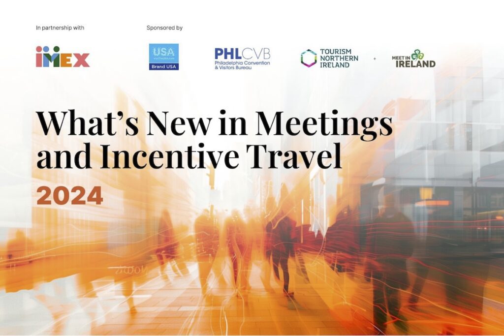 What’s New in Meetings and Incentive Travel in 2024